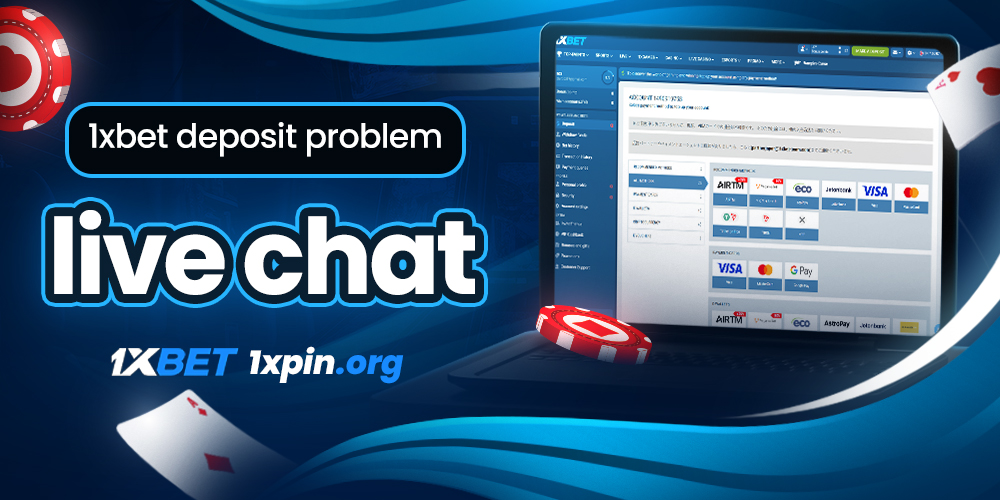 1xbet deposit problem live chat