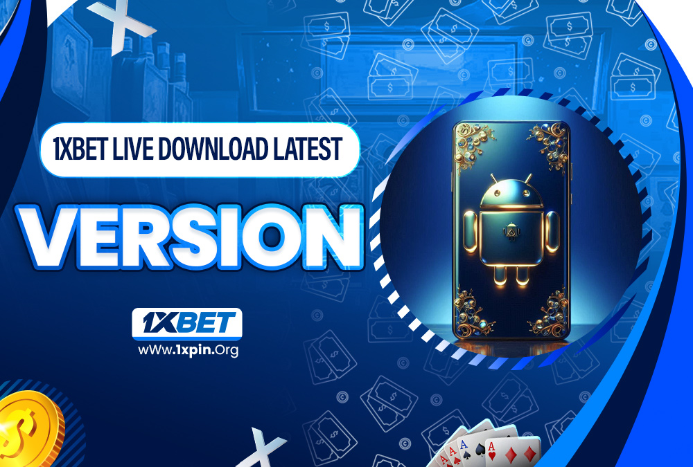 1xbet live download latest version