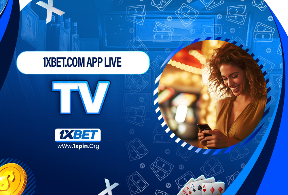 1xbet.com app live tv